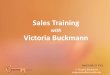 Sales Training Victoria Buckmann - · PDF fileSales Training with Victoria Buckmann ... programmedforwealth.com Mod 4 Wk 21 Vid 2 . Questions to ask yourself about your lifestyle while