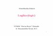 Matematika diskrit (logika) · PDF fileLogika • Logika merupakan dasar dari semua penalaran (reasoning ). • Penalaran didasarkan pada hubungan antara pernyataan (statements )