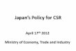 Japan’s Policy for SR - OECD. · PDF fileJapan’s Policy for SR ... CSR in Japan ③ CSR Awareness of Japanese Companies CSR awareness of Japanese companies ... and governments