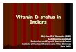 Vitamin D status in Indians - ILSI Indiailsi-india.org/Conference--on-recent-scientific-developments-in... · Vitamin D status in Indians ... Endocrine and Thyroid Research Centre