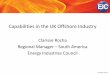 Capabilities in the UK Offshore Industry - claricesse rocha.pdf · –Major EPC Contractors to SME’s –1 million employees –£100 billion p.a. turnover . ... UK Offshore Capabilities