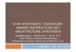 VISA SYNTHESIS: VARIATION- AWARE INSTRUCTION SET ARCHITECTURE · PDF fileVISA SYNTHESIS: VARIATION-AWARE INSTRUCTION SET ARCHITECTURE SYNTHESIS ASP-DAC : Jan. 23rd 2013 Yuko Hara-Azumi*