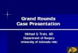 Grand Rounds Case Presentation - Denver, · PDF fileGrand Rounds Case Presentation ... The ED diagnosed the patient with an ... Midline cerebellar hemorrhageMidline cerebellar hemorrhage