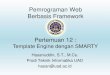 Pemrograman Web Berbasis Framework Pertemuan 12fiftin.staff.uad.ac.id/file/framework/framework12.pdf · berbagai cara : –Membuat sendiri dengan bahasa pemrograman ... PHP –JavaScript)