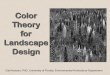 Color Theory for Landscape Design -  · PDF fileColor Theory for Landscape Design Gail Hansen, ... psychological approach Albert Einstein ... Triadic- three hues