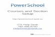 Courses and Section Setup - PowerSchool · PDF fileCourses and section Setup ... for this School. 5. Complete the form ... In this exercise you will offer a new section of English