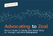 Advocating to Zeal - · PDF fileAdvocating to Zeal. In the 21st century, we have instant access to a 24/7 global marketplace. If there’s a demand for a product or service, someone
