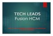 TECH LEADS Fusion HCM · PDF fileFusion HCM CORE HR Getting started with Implementation Initial activities for Oracle Fusion Implementation Preparing Fusion Applications
