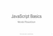 JavaScript Basics · PDF fileCS142 Lecture Notes - JavaScript Basics JavaScript has dynamic typing var i; // Need to define variable ... CS142 Lecture Notes - JavaScript Basics function