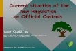 Current situation of the new Regulation on Official Controls. Josef Svaricek (Czech... · Current situation of the new Regulation on Official Controls Josef ŠVAŘÍČEK Central Institute