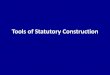 Tools of Statutory Construction - Duke University School ... · PDF fileVarious Tools of Statutory Construction Demonstrated •Plain meaning rule •Rule against statutory superfluity