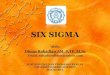 SIX SIGMA - rahadiandimas.staff.uns.ac.idrahadiandimas.staff.uns.ac.id/files/2011/09/Six-Sigma.pdf · SIX SIGMA Oleh: Dimas Rahadian AM, S.TP. M.Sc Email: rahadiandimas@yahoo.com