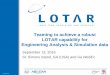 Teaming to achieve a robust LOTAR capability for Engineering Analysis ... · PDF fileContent Introduction to LOTAR The Engineering Analysis & Simulation (EAS) Working Group Technical