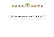 Introduction to Montessori - A Montessori Inspired · PDF file“Montessori 101” ~3~ Introduction to Montessori Video: The Montessori Method of education, developed by Dr. Maria