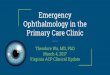 Emergency Ophthalmology in the Primary Care Clinic · PDF fileEmergency Ophthalmology in the Primary Care Clinic Theodore Wu, ... Oral prednisone 80-100 mg PO QD ... Laser PI or surgical