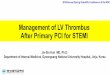 Management of LV Thrombus After Primary PCI for 한심장학회... · PDF file2016 Annual Spring Scientific Conference of the KSC Management of LV Thrombus After Primary PCI for STEMI
