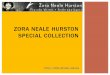 Zora neale hurston papers - University of · PDF file4/8/2013 4 OVERVIEW OF COLLECTION Goal: To support scholarship on Zora Neale Hurston’s life and works, and related African American