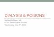 Dialysis of poisons - UCLA Health · PDF fileDialysis of Poisons ... acidosis, respiratory depression, dysrhythmias or cardiac decompensation . Background Substances able to kill children