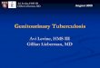 Genitourinary Tuberculosis - Lieberman's eRadiologyeradiology.bidmc.harvard.edu/LearningLab/genito/Levine.pdf · Avi Levine, HMS III. Gillian Lieberman, MD. August 2008. Avi Levine,