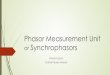 Phasor Measurement Unit or Synchrophasorsbest.eng.buffalo.edu/Teaching/EE611/Phasor_Measurement_Unit.pdf · Phasor Measurement Unit ! A Synchrophasor is a phasor that is time stamped