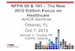 NFPA 99 & 101 – The New 2012 Edition Focus on Healthcare ... Engineering/Crowley... · NFPA 99 & 101 – The New 2012 Edition Focus on Healthcare AHCA Seminar Orlando, FL Oct 7,