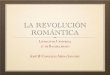 LA REVOLUCIÓN ROMÁNTICA - José María González · PDF fileAmbiente rural provinciano. ... Presencia de la violencia como elemento argumental. Inicio del género: El casti&o de