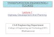TRANSPORTATION ENGINEERING-I PCCI4302 Lecture … Civil Engineering Department College of Engineering and Technology(CET) Bhubaneswar Lecture-1 Highway Development And Planning TRANSPORTATION