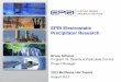 EPRI Electrostatic Precipitator · PDF fileElectrostatic Precipitator Optimization Research •Project objective is a performance assessment that: –Documents upgrades realized on