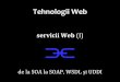 servicii Web (I) - profs.info.uaic.robusaco/teach/courses/web/presentations/... · utilizat cu precădere în aplicații de tip enterprise ... protocol de comunicație între douămașini