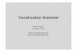 Construction Grammar - uni-jena.dex4diho/LangCog.Construction_grammar.pdf · Language 70: 491-538. ... Construction Grammar If grammatical units are linguistic signs, grammatical