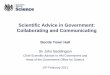 Scientific Advice in Government: Collaborating and ... · PDF filePeter Agre, President of ... DFID. Prof Dame. Sally Davies. DH. Dr Bill . Gunnyeon. DWP. ... Rebecca Endean. MoJ