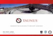 ISO 9001:2008 - taunusbolivia.com taunus.pdf · • Molinos (Bolas, Martillos) y Repuestos. • Celdas de flotación tipo DENVER N° 18, 24 y 30 ... • Moldes metálicos para tubos