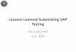 Lessons Learned Automating SAP Testing · PDF fileLessons Learned Automating SAP Testing Eric ... requirements to test scripts to ... to date have found no errors\爀屲EBS is one