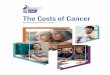 The Costs of Cancer - American Cancer Society Cancer ... of Cancer - Final... · 4 American Cancer Society Cancer Action Network The Costs of Cancer Factors Contributing to the Costs