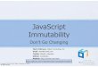 JavaScript Immutability - Jfokus · PDF fileJavaScript Immutability https: ... computer science already has something called a tree ... with JS Arrays and Objects