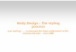 Body Design : The styling proccessweb.iitd.ac.in/~achawla/public_html/736/2-Styling_v2.pdf · Body Design proc (car styling) ‘. . . is amongst commercial ar: The styling cess the