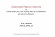 Accelerator Physics : Real Life - STFC EMS - Home · PDF fileAccelerator Physics : Real Life or some stuff you can hardly find in accelerator physics textbooks Yuri Saveliev ASTeC,