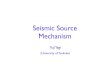 Seismic Source Mechanism - 筑波大学yagi-y/text/Source_meca_v0.6.pdf · Earthquake Source When earthquake occur, sudden rupture propagate along faults. Since rupture velocity and