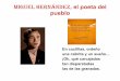 MIGUEL HERNÁNDEZ, el poeta del pueblo · PDF file• El hermano mayor era Vicente de 4 años, ... Su gran amigo: Ramón Sijé • La ... de la tierra que ocupas y estercolas,