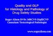 GLP and QA for Histology and Pathology of Drug Safety Studiesrogeralison.com/.../uploads/...and-GLP-for-Histology-and-Pathology.pdf · Quality and GLP for Histology and Pathology