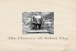 The History of Arbor Day · PDF fileThe History of Arbor Day. mong the pioneers moving into the Ne-braska Territory in 1854 was J. Sterling Morton from Detroit. He and his wife