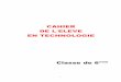 CAHIER DE L ELEVE EN TECHNOLOGIE - technocalvisitechnocalvisi.free.fr/Techno/formation/cahier-eleve-6e aix... · pourrait être le cahier d’un élève de 6ème en technologie, en