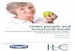 Older people and functional foods - UK · PDF fileOlder people and functional foods ... What is a functional food? ... • Consider nutritional status in its broadest sense from obesity