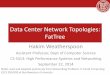 Data Center Network Topologies: FatTree - Cornell · PDF fileData Center Network Topologies: FatTree Hakim Weatherspoon Assistant Professor, Dept of Computer Science. CS 5413: High