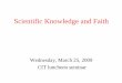 Scientific Knowledge and Faith - Boston College · PDF fileScientific Knowledge and Faith ... Newtons Principia. b. December 17, 1706 – d. September 10, 1749. Émilie du Châtelet
