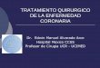 TRATAMIENTO QUIRURGICO DE LA ENFERMEDAD · PDF fileProfesor de Cirugia UCR ... El tipo de obesidad que se acompaña de factor de Riesgo Cardiovascular (hipertensión, ... Editorial