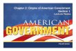 Chapter 2: Origins of American Government Section 1chadpotter.weebly.com/uploads/3/9/9/9/39994837/gov_onlinelecture... · – There are limits on government power ... Chapter 2: Origins