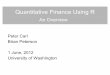 Brian Peterson Peter Carl An Overview 1 June, 2012 ... · PDF fileQuantitative Finance Using R ... 2012 University of Washington An Overview. Introduction ... quantmod Rgarch RQuantLib
