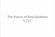 The Future of Total Synthesis - Princeton · PDF fileDiscuss a brief history of total synthesis for the purpose of context ... dynemicin (Myers 1995) O O HN O CO2H OMe OH OH OH H H