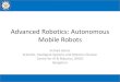 Advanced Robotics: Autonomous Mobile Robots - IIT · PDF fileAdvanced Robotics: Autonomous Mobile Robots Arshad Jamal, Scientist, Intelligent Systems and Robotics Division . Centre